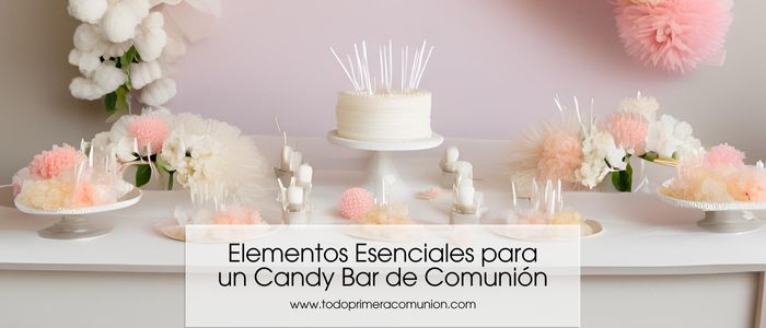 Elementos Esenciales para un Candy Bar de Comunión
