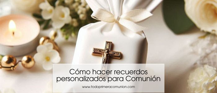 Cómo hacer recuerdos personalizados para la Comunión