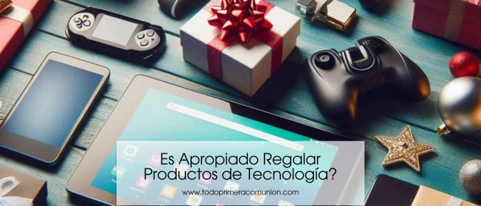 ¿Es Apropiado Regalar Productos de Tecnología en la Primera Comunión?