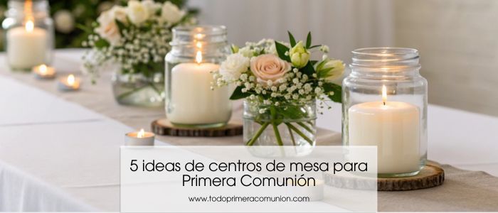 5 ideas de centros de mesa económicos y elegantes para Primera Comunión